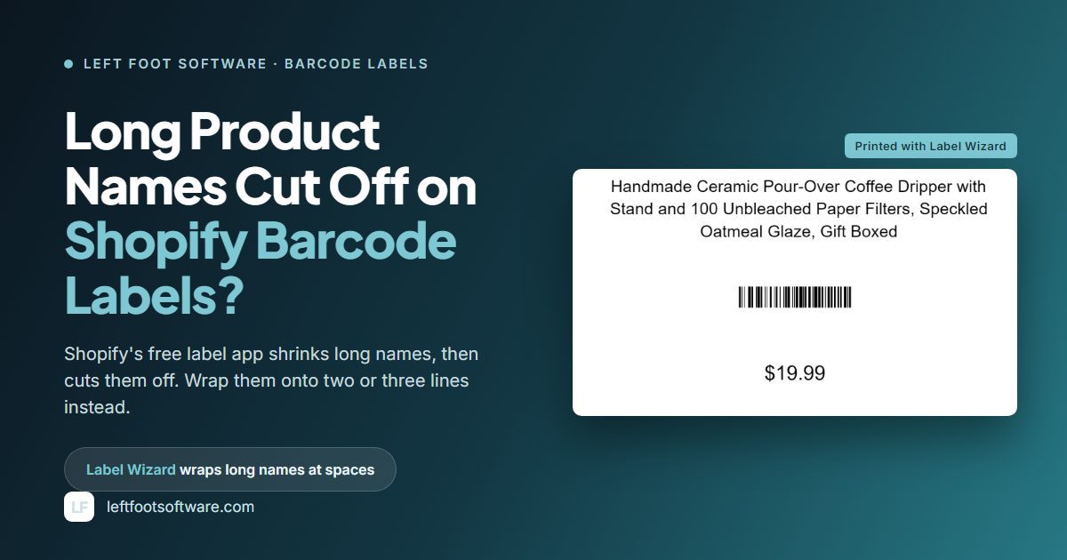 The headline Long Product Names Cut Off on Shopify Barcode Labels? Beside it, a barcode label printed with Label Wizard, its long product name wrapped onto three lines.